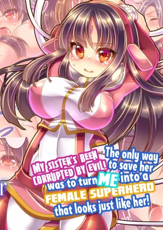 [Ue ni Aru Mikan] My Sister's Been Corrupted by Evil! The Only Way to Save Her Was to Turn Me into a Female Superhero That Looks Just like Her! [English] {2d-market.com} [Decensored] cover