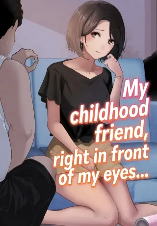 My childhood friend, right in front of my eyes... [Riaru (Chesuno)] cover
